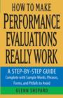Image for How to make performance evaluations really work  : a step-by-step guide complete with sample words, phrases, forms, and pitfalls to avoid