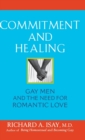 Image for Commitment and healing  : gay men and the need for romantic love