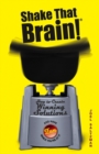 Image for Shake that brain  : how to crate winning solutions and have fun while you&#39;re at it