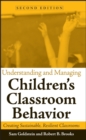 Image for Understanding and managing children&#39;s classroom behavior  : creating sustainable, resilient classrooms