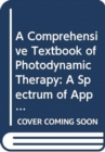 Image for A Comprehensive Textbook of Photodynamic Therapy : A Spectrum of Applications