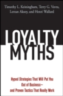 Image for Loyalty myths  : hyped strategies that will put you out of business