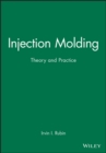 Image for Injection Molding : Theory and Practice