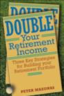 Image for Double your retirement income: three strategies for a successful retirement