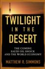 Image for Twilight in the desert: the coming Saudi oil shock and the world economy