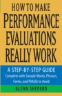 Image for How to make performance evaluations really work: a step-by-step guide complete with sample words, phrases forms, and pitfalls to avoid