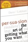 Image for Persuasion: the art of getting what you want