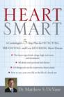 Image for Heart smart  : a cardiologist&#39;s 5-step plan for detecting, preventing, and even reversing heart disease