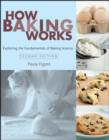 Image for How baking works  : exploring the fundamentals of baking science