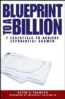Image for Blueprint to a billion  : the 7 essentials to achieving exponential growth