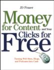 Image for Money for content and your clicks for free  : turning Web sites, blogs, and Podcasts into cash