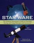 Image for Star ware  : the amateur astronomer&#39;s guide to choosing, buying, and using telescopes and accessories