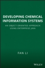 Image for Developing chemical information systems  : an object-oriented approach using enterprise Java