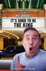 Image for It&#39;s good to be the king  : the seriously funny life of Mel Brooks
