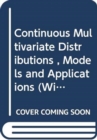 Image for Continuous Multivariate Distributions : Models and Applications