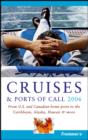 Image for Cruises &amp; ports of call 2006: from U.S. &amp; Canadian home ports to the Caribbean, Alaska, Hawaii &amp; more