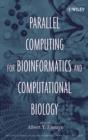 Image for Parallel computing for bioinformatics and computational biology: models, enabling technologies, and case studies