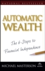 Image for Automatic wealth  : the six steps to financial independence