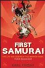 Image for The first samurai  : the life and legend of the warrior rebel, Taira Masakado
