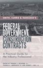 Image for Smith, Currie &amp; Hancock&#39;s Federal Government construction contracts  : a practical guide for the industry professional