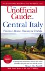 Image for The unofficial guide to Central Italy  : Florence, Rome, Tuscany, and Umbria