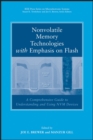 Image for Nonvolatile memory technologies with emphasis on Flash  : a comprehensive guide to understanding and using Flash memory devices