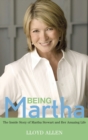 Image for Being Martha  : the inside story of Martha Stewart and her amazing life