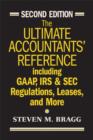 Image for The ultimate accountants&#39; reference  : including GAAP, IRS &amp; SEC regulations, leases, and more