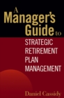 Image for A Manager&#39;s Guide to Strategic Retirement Plan Management