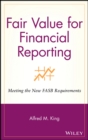 Image for Fair value for financial reporting  : meeting the new FASB requirements