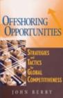 Image for Offshoring opportunities: strategies and tactics for global competitiveness