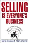 Image for Selling is everyone&#39;s business  : what it takes to create a great salesperson
