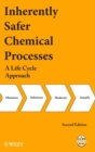 Image for Inherently safer chemical processes  : a life cycle approach