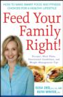 Image for Feed your family right!  : how to make smart food and fitness choices for a healthy lifestyle