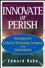 Image for Innovate or perish  : managing the enduring technology company in the global market