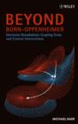 Image for Beyond Born-Oppenheimer: conical intersections and electronic nonadiabatic coupling terms