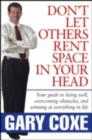 Image for Don&#39;t let others rent space in your head ;: your guide to living well, overcoming obstacles, and winning at everything in life