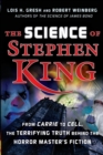 Image for The science of Stephen King  : from Carrie to Cell, the terrifying truth behind the horror master&#39;s fiction
