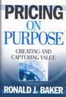 Image for Pricing on purpose: creating and capturing value