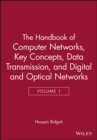 Image for Handbook of computer networksVol. 1: Key concepts, data transmission, digital and optical networks