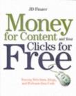 Image for Money for content and your clicks for free: turning Web sites, blogs, and Podcasts into cash