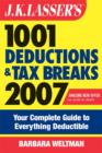 Image for J.K. Lasser&#39;s 1001 deductions and tax breaks 2007  : your complete guide to everything deductible