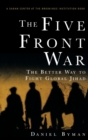 Image for The five front war  : the better way to fight global jihad