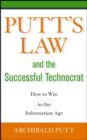 Image for Putt&#39;s law &amp; the successful technocrat: how to win in the information age