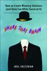 Image for Shake that brain!: how to create winning solutions (and have fun while you&#39;re at it)