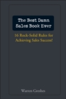 Image for The best damn sales book ever: 16 rock-solid rules for achieving sales success!