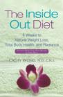 Image for The inside-out diet  : 4 weeks to natural weight loss, total body health, and radiance