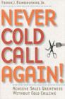 Image for Never cold call again!: achieve sales greatness without cold calling