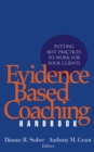 Image for Evidence based coaching handbook: putting best practices to work for your clients