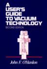 Image for A User&#39;s Guide to Vacuum Technology